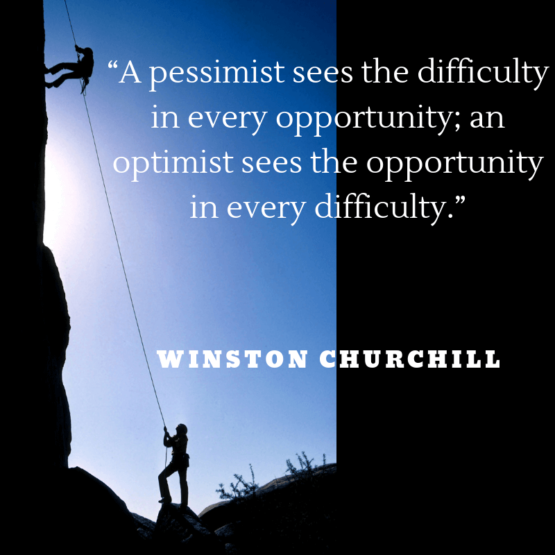 A pessimist sees the difficulty in every opportunity